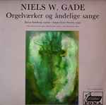 Cover for album: Bonna Søndberg, Jørgen Ernst Hansen, Niels W. Gade – Orgelværker Og Åndelige Sange(LP, Stereo)