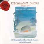 Cover for album: Niels Wilhelm Gade, Johan Peter Emilius Hartmann, Michael Schønwandt, Det Kongelige Kapel – Et Folkesagn/A Folk Tale  - Balletten(CD, )
