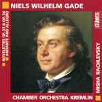 Cover for album: Niels Wilhelm Gade, Chamber Orchestra Kremlin, Misha Rachlevsky – Novelettes Op.53 & Op.58 / Andante And Allegro(CD, Album)