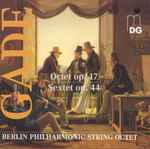 Cover for album: Niels Wilhelm Gade, Berlin Philharmonic String Octet – Octet Op. 17, Sextet Op. 44(CD, )