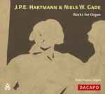 Cover for album: J.P.E. Hartmann & Niels W. Gade - Hans Fagius – Works For Organ(CD, )