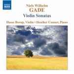 Cover for album: Niels Wilhelm Gade / Hasse Borup, Heather Conner – Violin Sonatas(CD, Album)