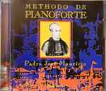 Cover for album: Padre José Maurício, Ruth Serrão – Methodo De Pianoforte(CD, Compilation)