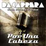 Cover for album: Da Carrera Feat. Carlos Gardel – Por Una Cabeza(8×File, MP3, Single)