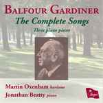Cover for album: Balfour Gardiner, Martin Oxenham, Jonathan Beatty – Balfour Gardiner (The Complete Songs)(CD, Album)