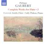 Cover for album: Philippe Gaubert (2), Fenwick Smith, Sally Pinkas – Complete Works For Flute • 3(CD, Album)