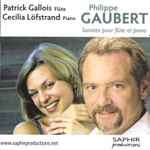 Cover for album: Philippe Gaubert (2) - Patrick Gallois, Cecilia Löfstrand – Sonates Pour Flûte Et Piano(CD, )