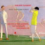 Cover for album: Philippe Gaubert (2), Jean-Marc Phillips-Varjabédian, Henri Demarquette, Marie-Josèphe Jude – Violon, Violoncelle & Piano(CD, )