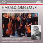 Cover for album: Harald Genzmer - Andrea Lieberknecht · François Leleux · Rainer Kussmaul · Oliver Triendl, Münchener Kammerorchester · Ltg. Alexander Liebreich – Werke Für Kammerorchester(CD, Album)