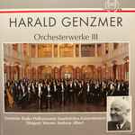 Cover for album: Harald Genzmer - Deutsche Radio Philharmonie Saarbrücken Kaiserslautern · Rundfunk-Sinfonieorchester Saarbrücken · Dirigent Werner Andreas Albert – Orchesterwerke III(CD, Album)