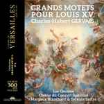 Cover for album: Charles-Hubert Gervais – Les Ombres (3), Choeur Du Concert Spirituel, Margaux Blanchard, Sylvain Sartre – Grands Motets Pour Louis XV(CD, )
