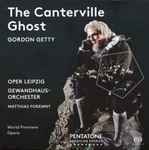 Cover for album: Gordon Getty, Oper Leipzig, Gewandhaus-Orchester, Matthias Foremny – The Canterville Ghost(SACD, Hybrid, Multichannel)