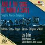 Cover for album: Bolcom ★ Getty ★ Heggie ★ Garner ★ Corigliano ★ Woolf, Lisa Delan • Kristin Pankonin • Susanne Mentzer • Matt Haimovitz – And If The Song Be Worth A Smile (Songs By American Composers)(SACD, Hybrid, Multichannel)