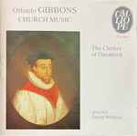 Cover for album: Orlando Gibbons - The Clerkes Of Oxenford, David Wulstan – Church Music