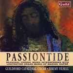 Cover for album: Choir Of Guildford Cathedral, Jeremy Filsell, Barry Rose - Johann Sebastian Bach / William Byrd / Marcel Dupré / Orlando Gibbons / Thomas Morley – Passiontide(CD, Album)