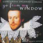 Cover for album: Orlando Gibbons - Concordia, Rachel Elliott – Go From My Window: Music For Viols Vol 2(CD, Album)