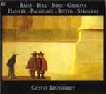 Cover for album: Bach ~ Bull ~ Byrd ~ Gibbons ~ Hassler ~ Pachelbel ~ Ritter ~ Strogers - Gustav Leonhardt – Bach, Bull, Byrd...