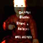 Cover for album: Orlando Gibbons, Noël Akchoté – Hymns & Anthems(9×File, FLAC, MP3, Album)