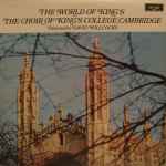 Cover for album: The Choir Of Kings College, Cambridge Directed By David Willcocks – The World Of King's