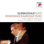 Cover for album: Glenn Gould - William Byrd, Orlando Gibbons, Georg Friedrich Händel, Domenico Scarlatti, Carl Philipp Emanuel Bach – Glenn Gould Plays Renaissance & Baroque Music(2×CD, Compilation, Stereo)