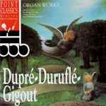 Cover for album: Dupré, Duruflé, Gigout – Organ Works(CD, Album)