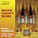 Cover for album: Reger - Gigout - Bossi / Daniel Matrone – Orgue Magen De Mirande(CD, Album)