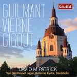Cover for album: Guilmant, Vierne, Gigout, David M. Patrick – Guilman, Vierne, Gigout(CD, Album)