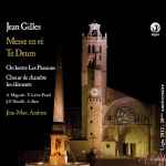 Cover for album: Jean Gilles / Orchestre Les Passions / Chœur De Chambre “Les Éléments” - Direction : Jean-Marc Andrieu – Messe En Ré - Te Deum(CD, Album)