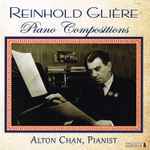 Cover for album: Reinhold Glière, Alton Chan – Piano Compositions(CD, Album)