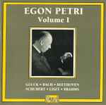 Cover for album: Egon Petri - Gluck, Bach, Beethoven, Schubert, Liszt, Brahms – Egon Petri - Volume I(CD, Mono)
