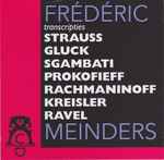 Cover for album: Frédéric Meinders, Strauss, Gluck, Sgambati, Prokofieff, Rachmaninoff, Kreisler, Ravel – Transcripties(CD, Album)