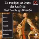 Cover for album: Gluck, Vivaldi, Allegri, Charpentier, Ricardo Broschi – La Musique au Temps des Castrats(CD, )
