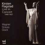 Cover for album: Wagner / Strauss / Gluck / Kirsten Flagstad – Live In Concert (1949-1957)(CD, Album, Mono)