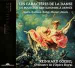 Cover for album: Lully · Rameau · Rebel · Mozart · Gluck – Reinhard Goebel · Orchestre De L'Opéra Royal – Les Caractères De La Danse (Du Bourgeois Gentilhomme À Orphée)(CD, Album)