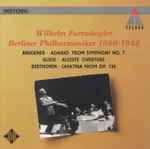 Cover for album: Wilhelm Furtwängler, Berliner Philharmoniker – Bruckner / Gluck / Beethoven – Wilhelm Furtwängler · Berliner Philharmoniker 1940 · 1942