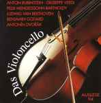 Cover for album: Anton Rubinstein, Giuseppe Verdi, Felix Mendelssohn-Bartholdy, Ludwig van Beethoven, Benjamin Godard, Antonín Dvořák – Das Violoncello(CD, Stereo)