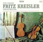 Cover for album: Fritz Kreisler With Guest John McCormack (2), Smetana, Dvorak, Massenet, Godard, Rachmaninoff – The Young Fritz Kreisler — Violin Recital(LP, Compilation)