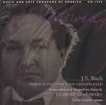 Cover for album: Leopold Godowsky, Carlo Grante – Three Suites For Solo Cello By Bach Very Freely Transcribed And Adapted For Pianoforte (The Godowsky Edition, Vol. III)(CD, )