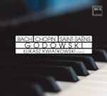 Cover for album: Godowski, Bach, Chopin, Saint-Saëns - Łukasz Kwiatkowski – Godowski, Bach, Chopin, Saint-Saëns(CD, Album)