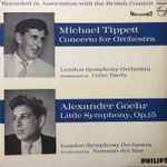 Cover for album: Michael Tippett, Alexander Goehr, London Symphony Orchestra, Colin Davis, Norman Del Mar – Concerto For Orchestra / Little Symphony, Op.15