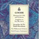 Cover for album: Goehr — Jacqueline Du Pré, Daniel Barenboim, New Philharmonia Orchestra – Romanza For Cello And Orchestra / Symphony In One Movement(CD, )
