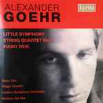 Cover for album: Alexander Goehr, Orion Trio, Allegri Quartet, London Symphony Orchestra / Norman Del Mar – Little Symphony / String Quartet no. 2 / Piano Trio(CD, Compilation, Remastered)
