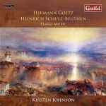 Cover for album: Hermann Goetz, Heinrich Schulz-Beuthen, Kirsten Johnson (4) – Piano Music(CD, Album)