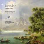 Cover for album: Hermann Goetz, Hans Huber (4), Trio Fontane – Klaviertrios(CD, Album)