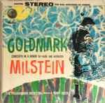 Cover for album: Goldmark, Milstein, The Philharmonia Orchestra – Concerto In A Minor For Violin And Orchestra