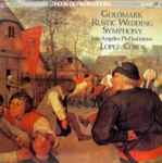 Cover for album: Goldmark, Lopez-Cobos, Los Angeles Philharmonic – Rustic Wedding Symphony