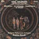 Cover for album: Karl Goldmark - Budapest Philharmonic Orchestra, András Kórodi – Overtures: Sakuntala / Im Frühling / Prometheus / In Italien