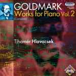 Cover for album: Goldmark, Tihamér Hlavacsek – Works For Piano Vol. 2 (Complete)(CD, Stereo)