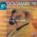 Cover for album: Karl Goldmark, Tihamér Hlavacsek – Works For Piano Vol. 3(CD, Album)