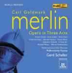 Cover for album: Carl Goldmark - Gerd Schaller – Merlin. Opera In Three Acts(3×CD, Album)